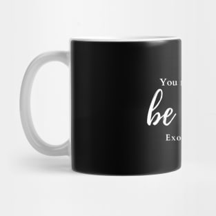 You need only to be still. Exodus 14:14 Mug